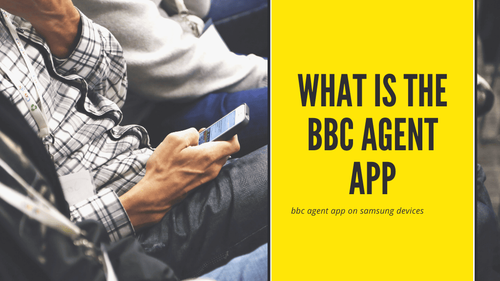 On Samsung Devices, what is the BBCAgent App?