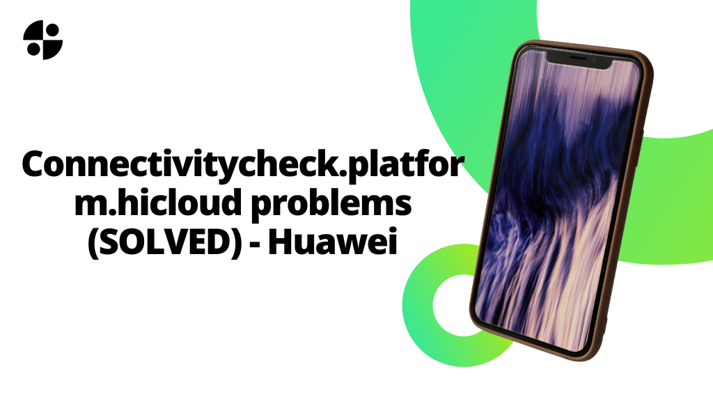 Connectivitycheck.platform.hicloud problems (SOLVED) - Huawei