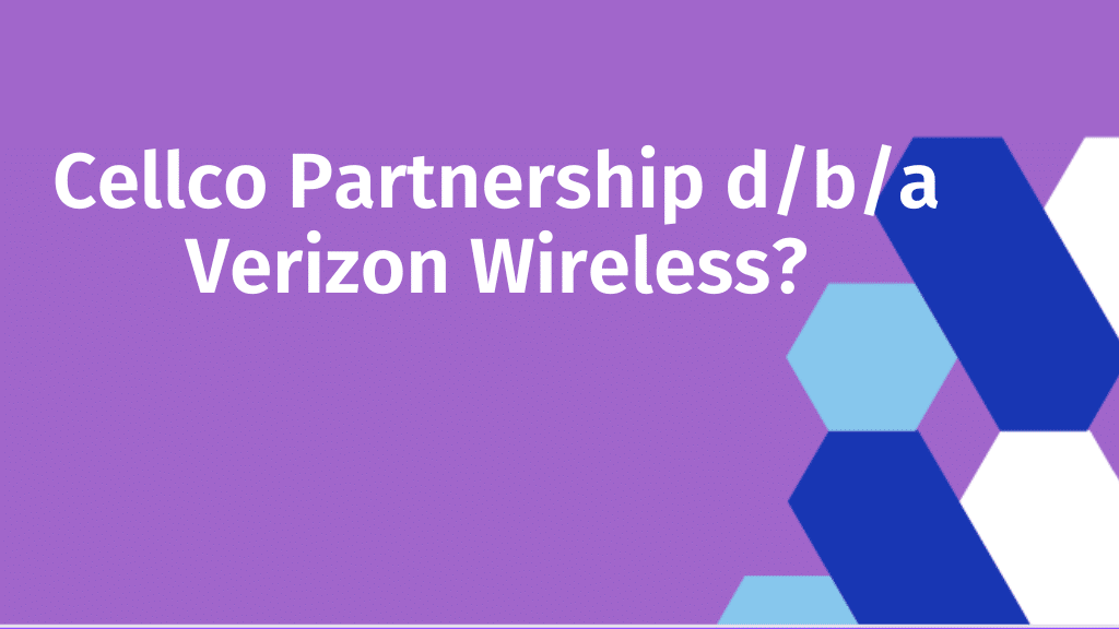 Cellco Partnership d/b/a Verizon Wireless?