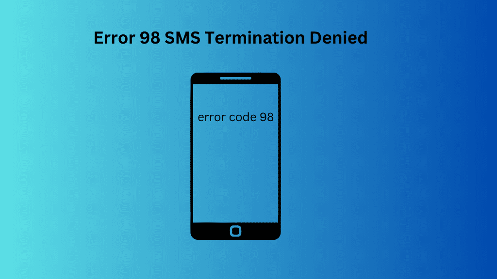 error 98 SMS termination denied