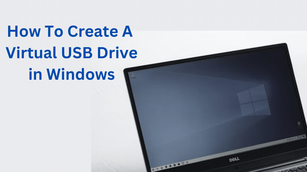 how to Create a Virtual USB Drive in Windows