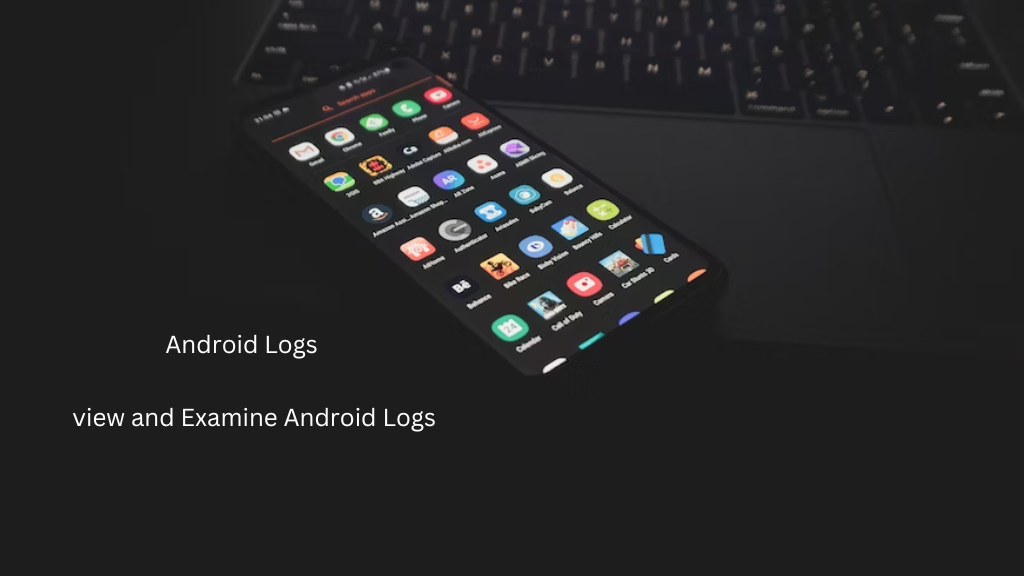 View And Examine Android log