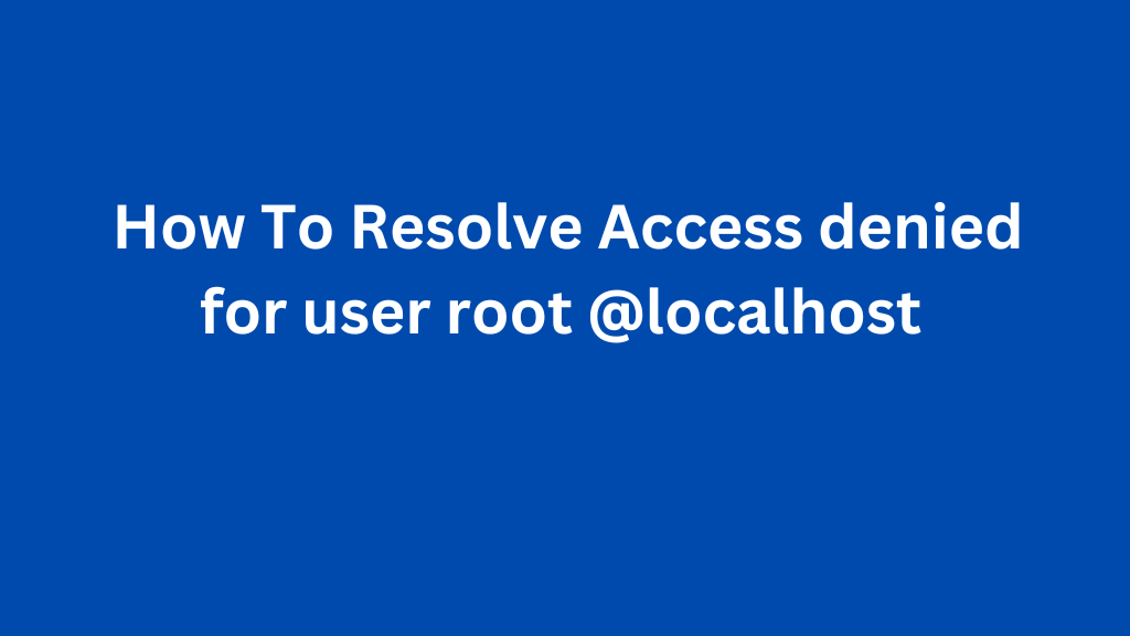 access denied for user root localhost