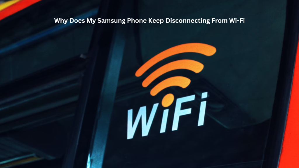 why does my wifi keep disconnecting on my samsung phone